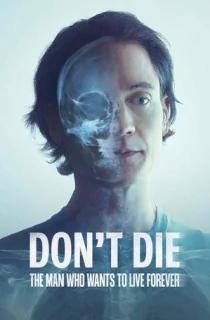 Don’t Die: The Man Who Wants to Live Forever (2025) WEB-DL Dual Audio [Hindi ORG. + English] Full Movie 480p [350MB] | 720p [900MB] | 1080p [4GB]