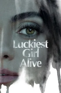 Luckiest Girl Alive (2022) Dual Audio [Hindi ORG. + English] Full Movie 480p [450MB] | 720p [1.1GB] | 1080p [2.3GB]