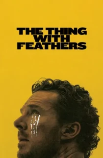 The Thing with Feathers (2025) WEB-DL Dual Audio [Hindi ORG. + English] Full Movie 480p [400MB] | 720p [1GB] | 1080p [2.1GB] | 2160p 4K [4.8GB]