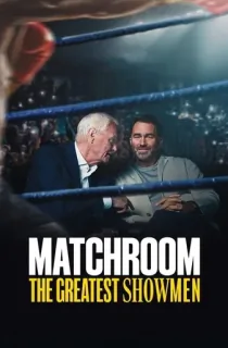 Matchroom: The Greatest Showmen – Netflix Original (2025) Season 1 Dual Audio [Hindi ORG. + English] WEB Series 720p | 1080p WEB-DL