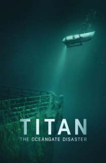 Titan: The OceanGate Disaster (2025) WEB-DL Dual Audio [Hindi ORG. + English] Full Movie 480p [400MB] | 720p [950MB] | 1080p [1.8GB]