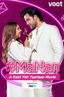 MaNan – A Kaisi Yeh Yaariyan Movie (2022) WEB-DL Hindi Full Movie 480p | 720p | 1080p