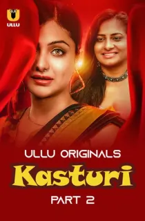 [18+] Kasturi (2024) S01 Part 2 Hindi ULLU Originals Complete WEB Series 720p | 1080p WEB-DL